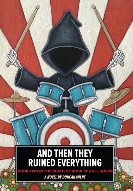 And Then They Ruined Everything : Book Two in the Death of Rock 'n' Roll Series, Hardback Book