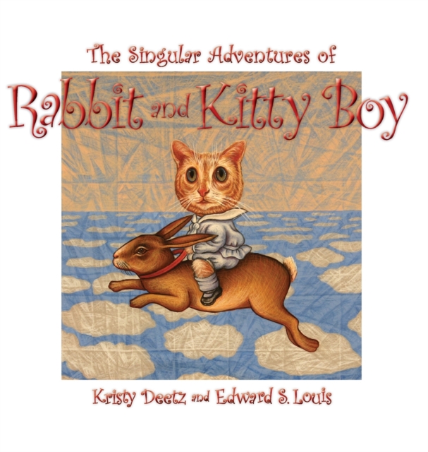 The Singular Adventures of Rabbit and Kitty Boy, Hardback Book