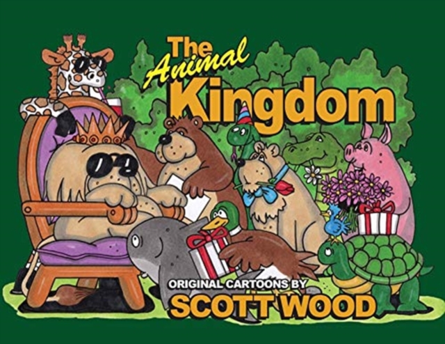 The Animal Kingdom : Original Cartoons by Scott Wood, Paperback / softback Book