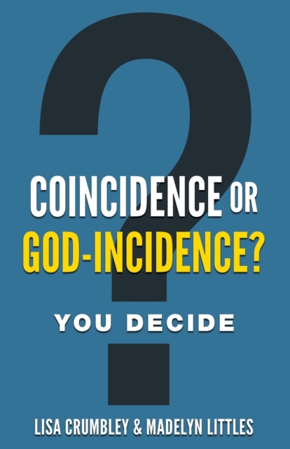Coincidence or God-Incidence? You Decide, Paperback / softback Book