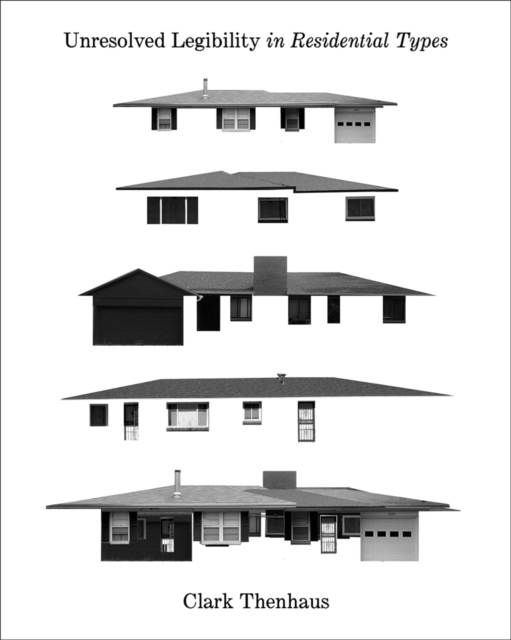 Unresolved Legibility In Ten Residential Types, Paperback / softback Book
