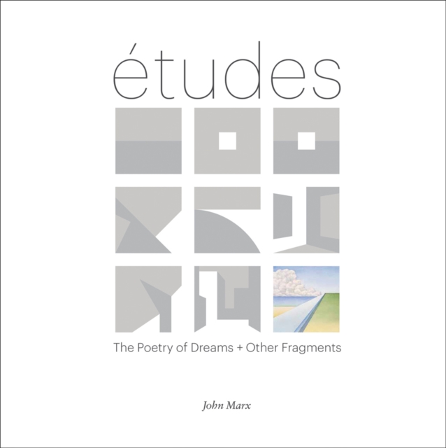 Etudes : The Poetry of Dreams + Other Fragments, Hardback Book