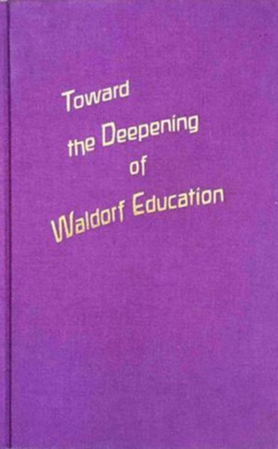 Toward the Deepening of Waldorf Education, Hardback Book