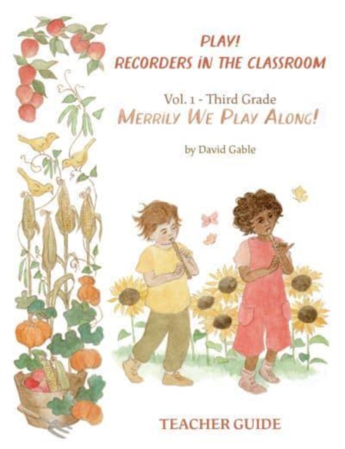 Play! Recorders in the Classroom : Volume 1: Third Grade Teacher's Edition, Paperback / softback Book