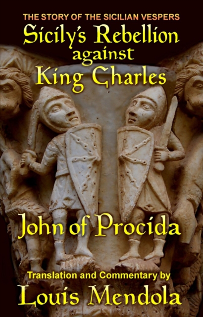 Sicily's Rebellion Against King Charles : The Story of the Sicilian Vespers, Paperback / softback Book