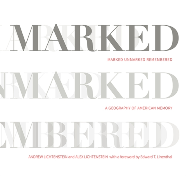 Marked, Unmarked, Remembered: A Geography of American Memory : Marked, Unmarked, Paperback / softback Book