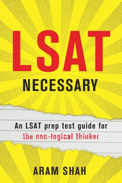 LSAT Necessary : An LSAT Prep Test Guide for the Non-Logical Thinker, Paperback / softback Book