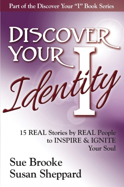Discover your Identity : 15 Stories by Real People to Inspire and Ignite Your Soul, Paperback / softback Book