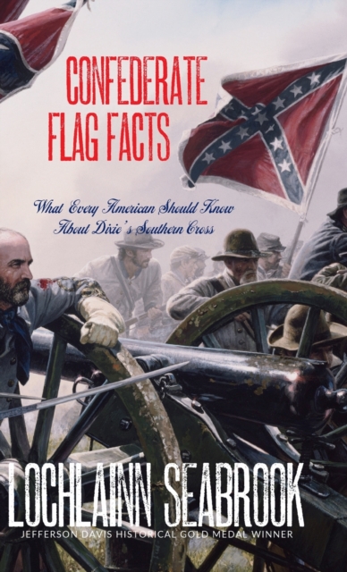 Confederate Flag Facts : What Every American Should Know About Dixie's Southern Cross, Hardback Book