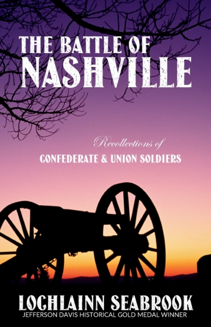 The Battle of Nashville : Recollections of Confederate and Union Soldiers, Paperback / softback Book