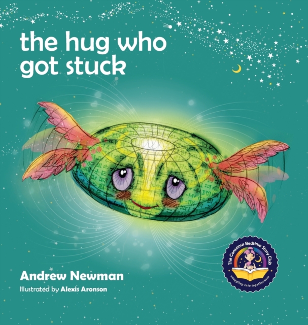 The Hug Who Got Stuck : Teaching children to access their heart and get free from sticky thoughts, Hardback Book
