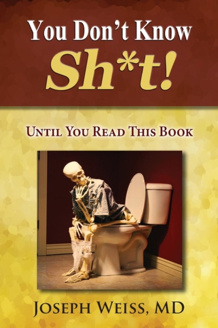 You Don't Know Sh*t! : Until You Read This Book, Paperback / softback Book