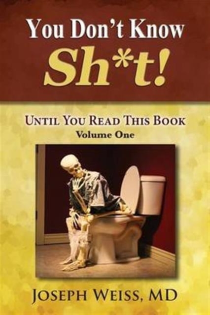 You Don't Know Sh*t! : Until You Read This Book! Volume One, Paperback / softback Book