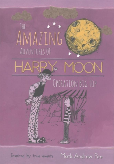 The Amazing Adventures of Harry Moon Operation Big Top, Hardback Book