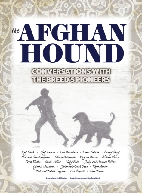 The Afghan Hound : Conversations with the Breed's Pioneers, Hardback Book