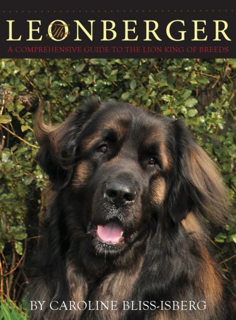 The Leonberger : A Comprehensive Guide to the Lion King of Breeds, Hardback Book