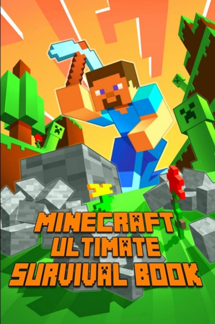 Minecraft : Ultimate Survival Book: All-In-One Minecraft Survival Guide. Unbelievable Survival Secrets, Guides, Tips and Tricks, Paperback / softback Book