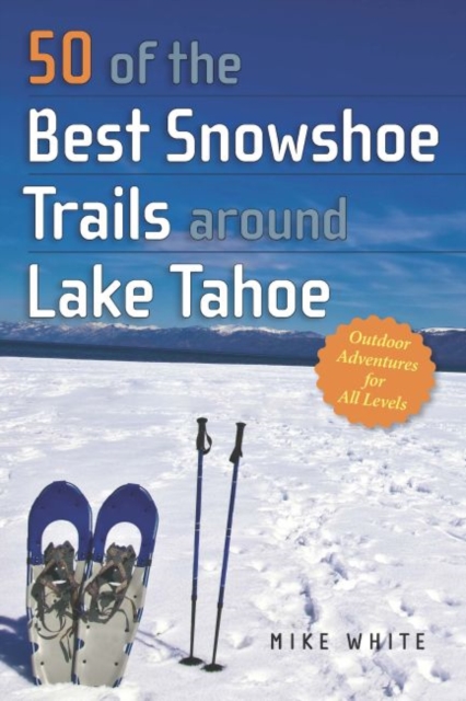 50 of the Best Snowshoe Trails Around Lake Tahoe, EPUB eBook