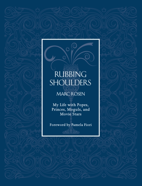 Rubbing Shoulders : My Life with Popes, Princes, Moguls, and Movie Stars, Hardback Book