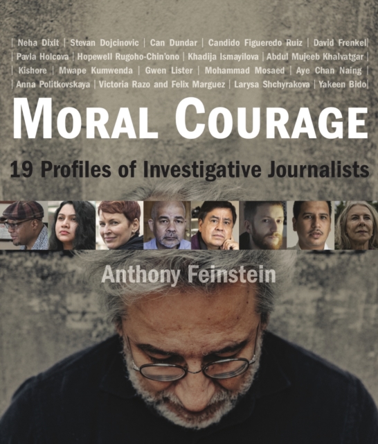 Moral Courage : 19 Profiles of Investigative Journalists, Hardback Book