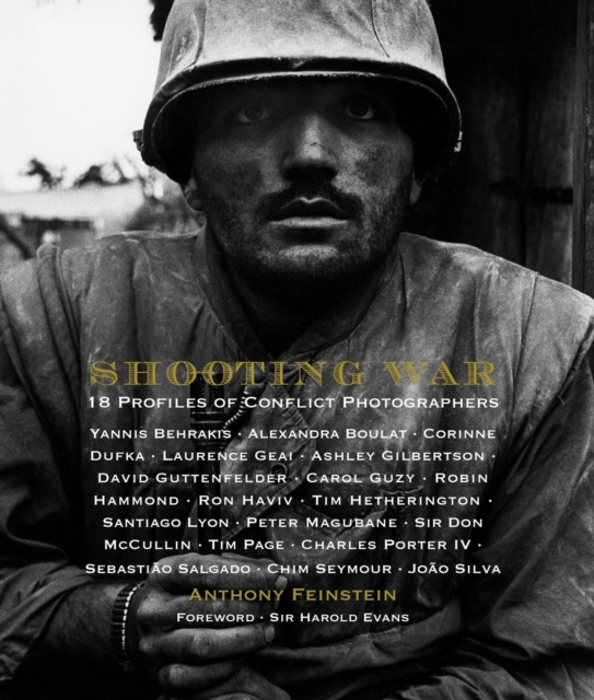 Shooting War : 18 Profiles of Conflict Photographers, Hardback Book