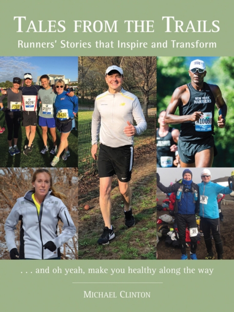 Tales from the Trails : Runners' Stories that Inspire and Transform, Hardback Book