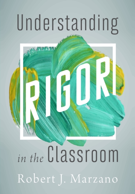 Understanding Rigor in the Classroom, Paperback / softback Book
