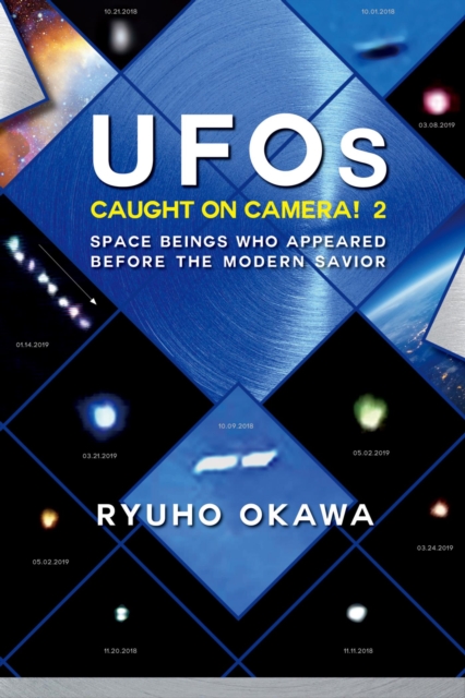 UFOs Caught on Camera! 2 : Space Beings Who Appeared Before the Modern Savior, EPUB eBook