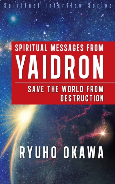 Spiritual Messages from Yaidron - Save the World from Destruction, Paperback / softback Book