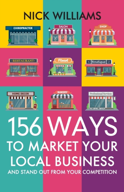 156 Ways To Market Your Local Business : And Stand Out From Your Competition, Paperback / softback Book