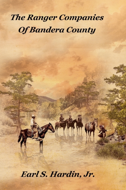 The Ranger Companies Of Bandera County, Hardback Book