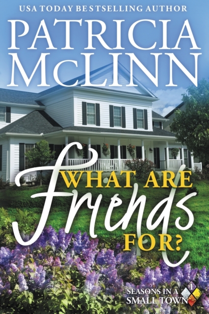 What Are Friends For? : Seasons in a Small Town, Book 1, Paperback / softback Book