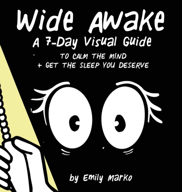 Wide Awake : A 7-Day Visual Guide to Calm the Mind + Get the Sleep You Deserve, Hardback Book