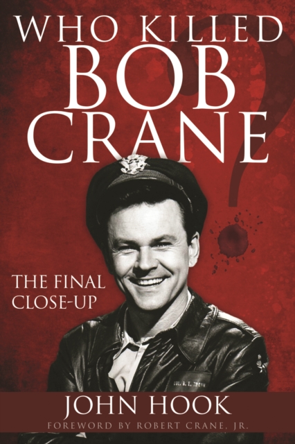 Who Killed Bob Crane? : The Final Close-Up, EPUB eBook