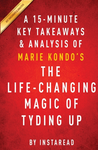 The Life-Changing Magic of Tidying Up : By Marie Kondo a 15-Minute Key Takeaways & Analysis, Paperback / softback Book