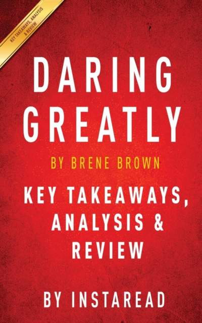 Daring Greatly : By Brene Brown Key Takeaways, Analysis & Review, Paperback / softback Book