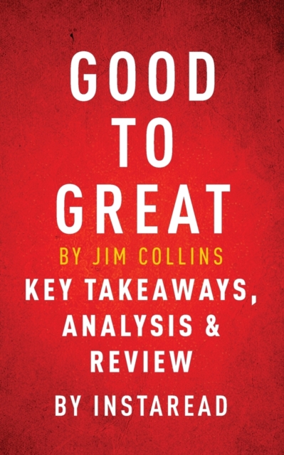 Good to Great by Jim Collins - Key Takeaways, Analysis & Review, Paperback / softback Book