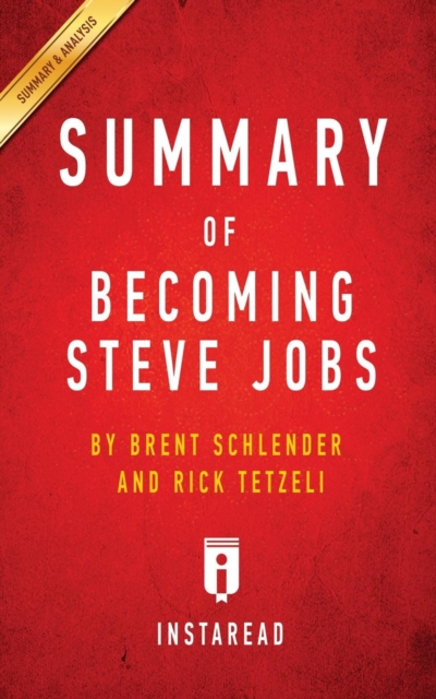 Summary of Becoming Steve Jobs : by Brent Schlender and Rick Tetzeli Includes Analysis, Paperback / softback Book