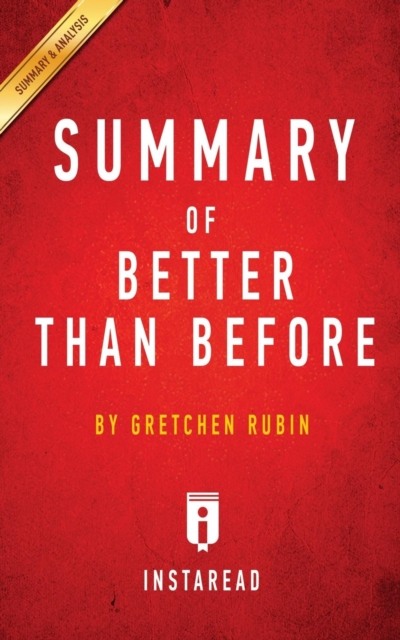 Summary of Better Than Before : by Gretchen Rubin Includes Analysis, Paperback / softback Book