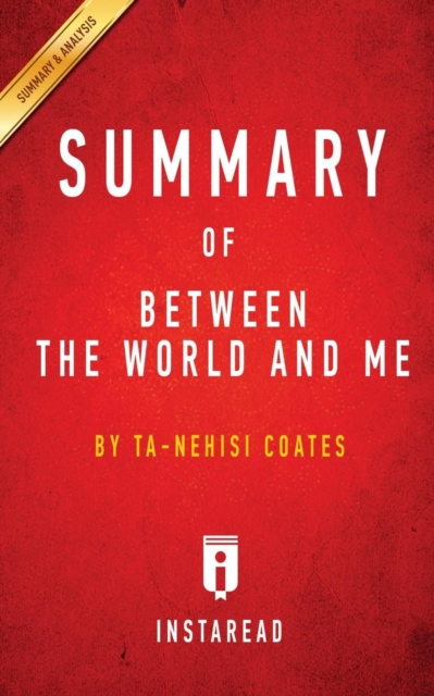 Summary of Between the World and Me : by Ta-Nehisi Coates Includes Analysis, Paperback / softback Book