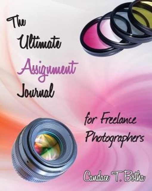 The Ultimate Assignment Journal for Freelance Photographers, Paperback / softback Book