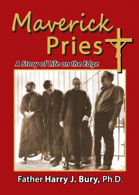Maverick Priest : A Story of Life on the Edge, Paperback / softback Book