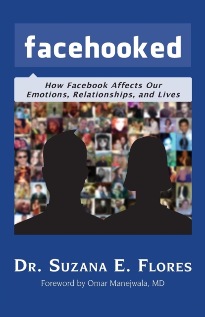 Facehooked : How Facebook Affects Our Emotions, Relationships, and Lives, Paperback / softback Book