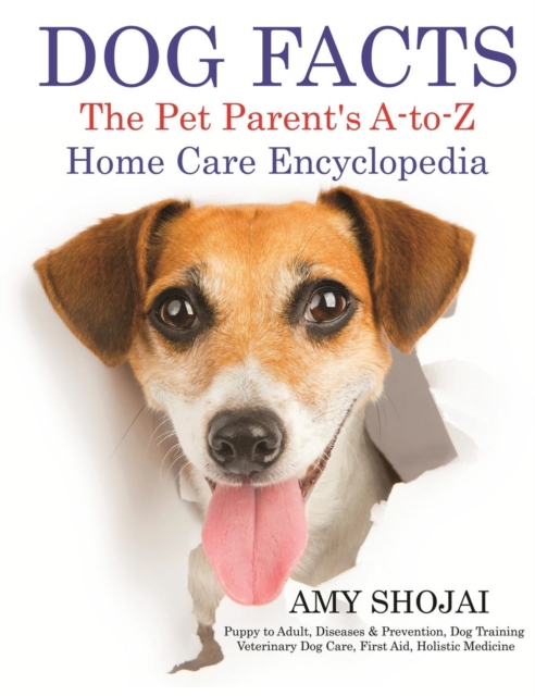 Dog Facts : The Pet Parent's A-To-Z Home Care Encyclopedia, Hardback Book