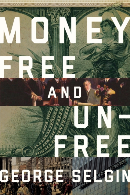 Money : Free and Unfree, Hardback Book