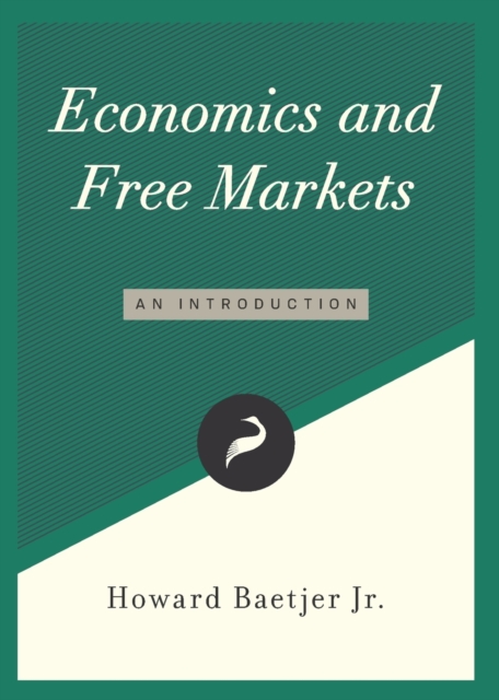 Economics and Free Markets : An Introduction, Paperback / softback Book