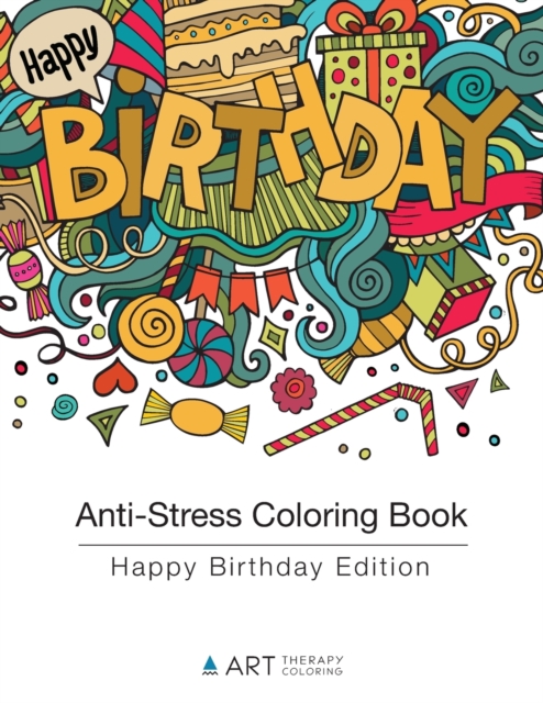 Anti-Stress Coloring Book : Happy Birthday Edition, Paperback Book