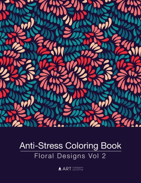 Anti-Stress Coloring Book : Floral Designs Vol 2, Paperback / softback Book