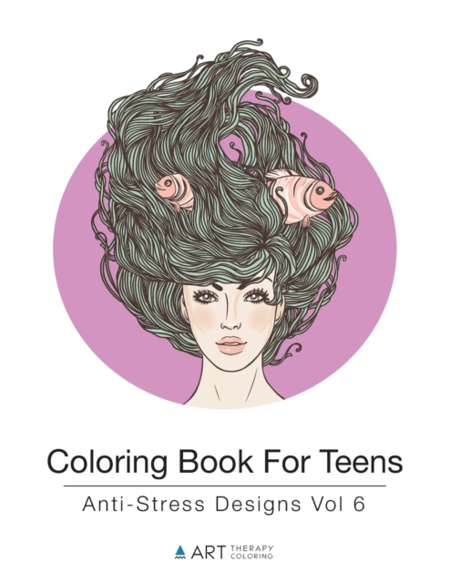 Coloring Book For Teens : Anti-Stress Designs Vol 6, Paperback / softback Book