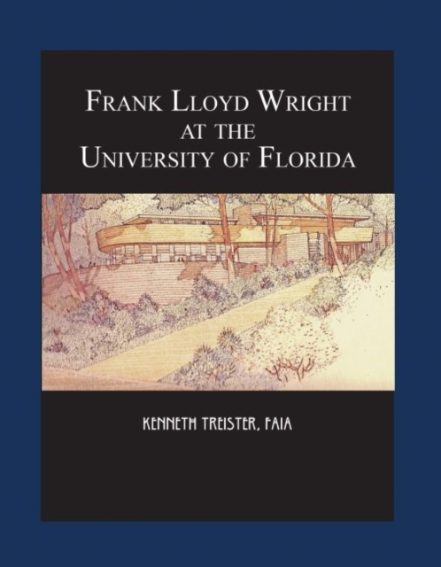 Frank Lloyd Wright at the University of Florida, Hardback Book